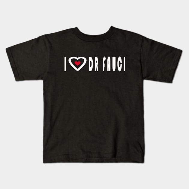 i love dr fauci Kids T-Shirt by Elegance14